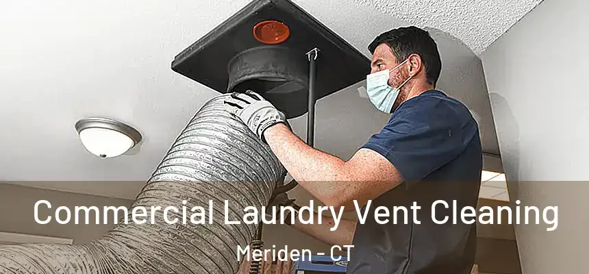  Commercial Laundry Vent Cleaning Meriden - CT
