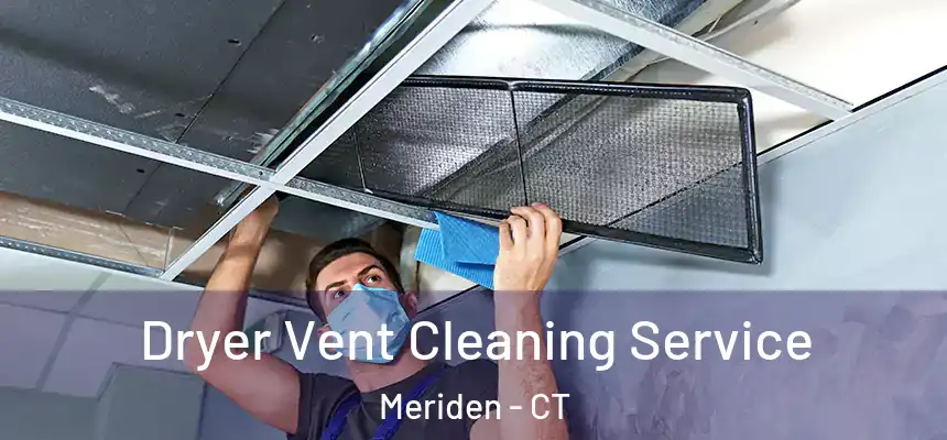  Dryer Vent Cleaning Service Meriden - CT