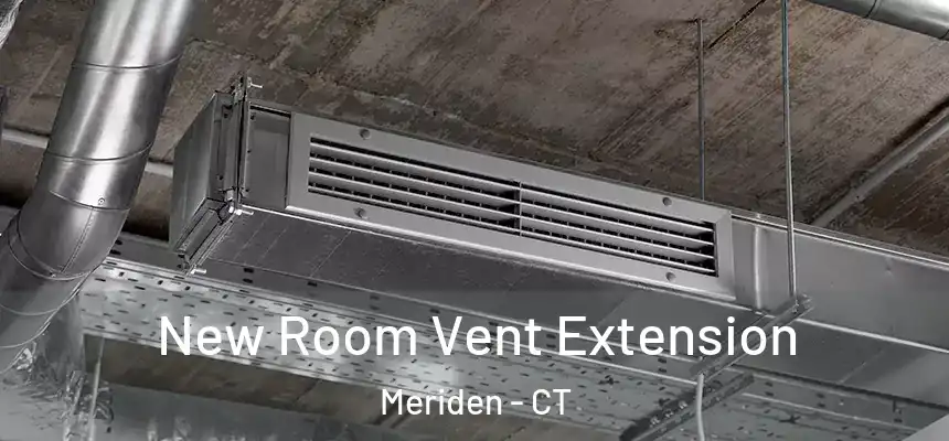  New Room Vent Extension Meriden - CT