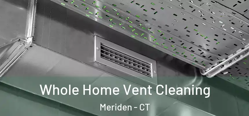  Whole Home Vent Cleaning Meriden - CT